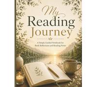 My Reading Journey: A Simple Guided Notebook for Book Reflections and Reading Notes