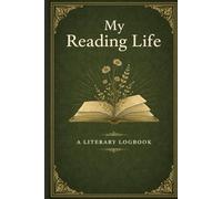 My Reading Life: A Literary Logbook: Book Review Journal & Reading Tracker: 100-Page Log for Bibliophiles & Book Club Members - Track Books Read, Ratings, and Favorite Quotes (6 x 9 inches)
