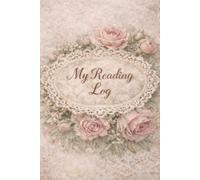 My Reading Log: A Book Tracker and Reading Log for Recording Books, Reviews, and Reading Goals