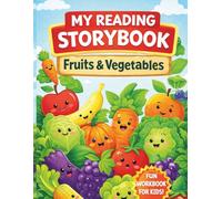 My Reading Storybook: Fruits and Vegetables: Learn to Read for Kids Ages 4-6 | Preschool Sight Words, Tracing & Comprehension Workbook