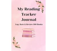 My Reading Tracker Journal: Log, Rate & Review 100 Books