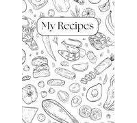 My Recipe Book: A Blank Cookbook for Your Favourite Recipes
