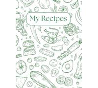 My Recipe Book: A Blank Cookbook for Your Favourite Recipes