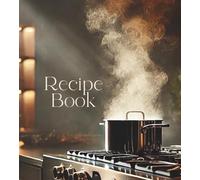 My Recipe Book: A Blank Cookbook to Write, Collect and Share Your Best Recipes (100-Recipes Journal)