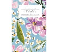 My Recipe Book: A Floral Recipe Journal for Cooking, Baking, and Family Favorites