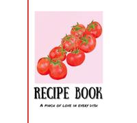 My Recipe Book: A Pinch of Love in Every Dish