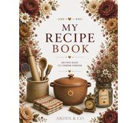 MY RECIPE BOOK: Aesthetic Blank Recipe Journal to Write In Your Own Recipes with 60 Guided Double-Page Spreads, Notes Sections, Conversion Charts & Table of Contents (8x10, Cream Paper)