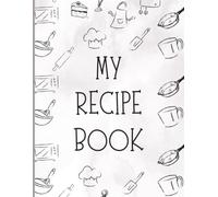 My Recipe Book: Blank Cookbook with Kitchen Conversion Charts - 185 Pages to Write Your Own Recipes, Meals, and Family Favorites