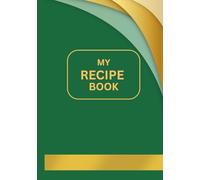 My Recipe Book: Blank Recipe Book to write your Favourite recipes | Your Own Recipes Journal