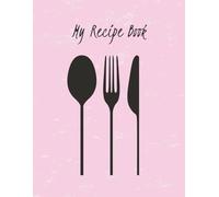 My Recipe Book: Blank Recipe Notebook | DIY Recipe Journal | Family Recipe Book