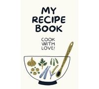 My Recipe Book: Cook with Love - Your Personal Recipe Organizer