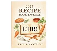 My Recipe Book Journal: A Cozy Kitchen Companion to Write, Save & Share Your Favorite Recipes