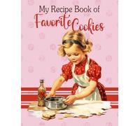 My Recipe Book of Favorite Cookies: A Blank Recipe Journal to Write In: Vintage Cookie Girl Design/ 8.5 x 11 inches, 120 pages