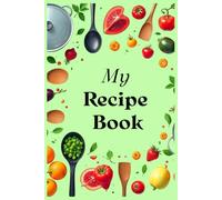 My Recipe Book: Ricettario compatto da compilare con indice personalizzabile, 100 schede ricetta, una tabella di conversione delle misure e pagine per appunti.