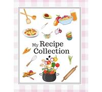 My Recipe Collection: A Blank Recipe Journal with 50 Guided Recipe Pages & Index • 7.5” x 9.25”: Organize Your Favorite Home-Cooked Recipes