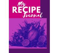 My Recipe Journal: Blank Recipe Book to Write In: A Beautiful Recipe Keeper for Family Favorites, Homemade Meals, Desserts, and More | Large 8.5" x 11"