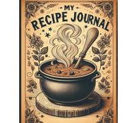 My Recipe Journal: Record and Organize Your Favorite Recipes in One Place