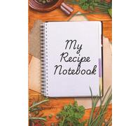 My Recipe Notebook: Blank journal to write your own recipes, Your Own Food Diary | 6 x 9 inches, 110 pages