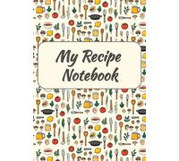 My Recipe Notebook: Blank Recipe Journal to Write Down Your Favorite Recipes on Lined Paper