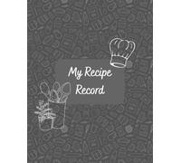 My Recipe Record - A Personal Cookbook to Capture Your Culinary Creations: A Keepsake Journal to Write, Save, and Savor 50 Favorite Recipes | 8" x 11" Personal Cookbook