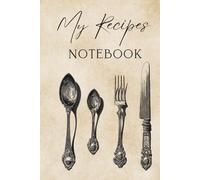 My Recipes: A culinary notebook for your favorite dishes and family recipes. Perfect both in the kitchen and as a gift for a cooking enthusiast