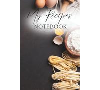 My Recipes: A culinary notebook for your favorite dishes and family recipes. Perfect both in the kitchen and as a gift for a cooking enthusiast