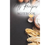 My Recipes: A culinary notebook for your favorite dishes and family recipes. Perfect both in the kitchen and as a gift for a cooking enthusiast