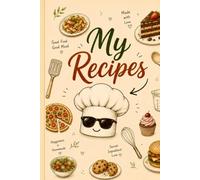 My Recipes : A Recipe Journal to Write, Organize, Color & Cherish Your Favorite Recipes