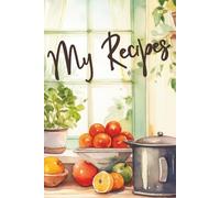 My Recipes: A Recipe Notebook Journal