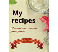 My Recipes: A Tasty Collection of Family Favorites: 100-Page Recipe Journal | 8.5 x 11 in | With Cooking Templates for Ingredients, Instructions & Notes | Paperback