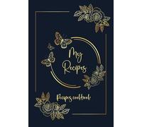 My Recipes: Blank notebook to write My Favourite Recipes.Organize your preferred bakings and dishes in a journal of 100 recipes.A5 Cookbook- 110 pages .02