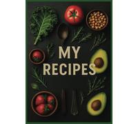 My Recipes: Blank recipe book | 7" x 10" | Record your recipes, family favorites, or those you get from friends or the internet!