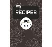 My Recipes: Blank Recipe Book | Record Your Favorite Recipes in This Empty Cookbook