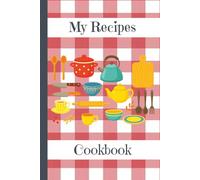 My Recipes Cookbook: Journal Notebook to Record your Favorite Recipes | 6 x 9 inches, 146 pages | Keep organized- all your recipes in one place with this personalized cookbook