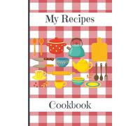 My Recipes Cookbook: Journal Notebook to Record your Favorite Recipes | 6 x 9 inches, 146 pages | Keep organized- all your recipes in one place with this personalized cookbook