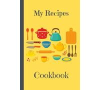 My Recipes Cookbook: Journal Notebook to Record your Favorite Recipes | 6 x 9 inches, 146 pages | Keep organized- all your recipes in one place with this personalized cookbook