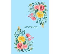 My Recipes Journal: Create Your Own Cookbook | Write Down Family Favorites, Secret Ingredients & Cooking Tips | Useful Culinary Gift Idea for Foodies
