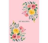 My Recipes Journal: Create Your Own Cookbook | Write Down Family Favorites, Secret Ingredients & Cooking Tips | A Thoughtful Culinary Gift for Food Lovers