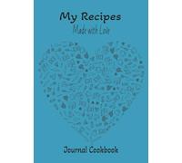 My Recipes Made with Love Journal Cookbook: Blank Recipe Journal Cookbook | Write you own recipes | Recipe Book Organizer gift for Family, Friends or Colleagues | 7x10, 100 pages