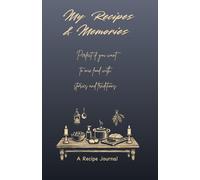 My Recipes & Memories A Recipe Journal: Perfect if you want to mix food with stories and traditions.,5.5 x 8.5 inch, black and white interior, with 150 blank recipe pages,family recipe