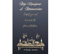 My Recipes & Memories A Recipe Journal: Perfect if you want to mix food with stories and traditions.,5.5 x 8.5 inch, black and white interior, with 150 blank recipe pages,family recipe
