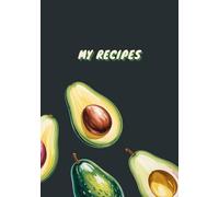 My Recipes Notebook: Avocado Fruit Themed Blank Cookbook to Write in Your Own Recipes | Culinary Gift Idea for Foodies & Home Cooks