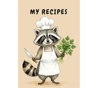 My Recipes Notebook: Cute Funny Raccoon Blank Recipe Book to Fill In | Cozy Cookbook Journal for Writing Favorite Meals, Family Recipes & Kitchen ... Gift for Women, Foodies & Raccoon Lovers
