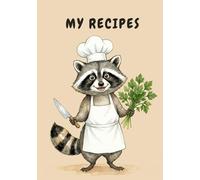 My Recipes Notebook: Cute Funny Raccoon Blank Recipe Book to Fill In | Cozy Cookbook Journal for Writing Favorite Meals, Family Recipes & Kitchen ... Gift for Women, Foodies & Raccoon Lovers