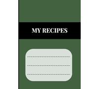 MY RECIPES: Recipe journal designed for anyone who loves cooking, baking, or collecting family recipes. With 120 pages of neatly organized templates
