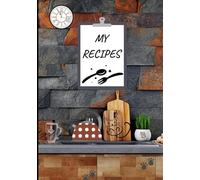 MY RECIPES: Recipe journal designed for anyone who loves cooking, baking, or collecting family recipes. With 120 pages of neatly organized templates
