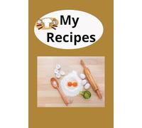 My Recipes: Recipe notebook for your favorite food, Your Personal Cookbook for Delicious Creations, 6"x9", 100 pages