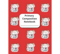 My Red Kitty-Cat Composition Notebook. A Write and Draw Journal With Dotted Midline and Picture Space: Ruled Paper Book Perfect for Writing Practice For Grade K - 2 and Homeschooling