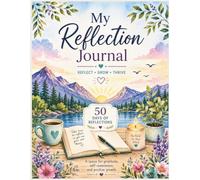 My Reflection Journal: Reflect, Grow, Thrive: A Daily Journey to Gratitude, Growth & Self-Discovery