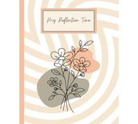 My Reflection Time Journal | Pretty journal notebook for women, wide-ruled, 110-pages: Your personal space to pause, breathe, and reconnect with yourself.
